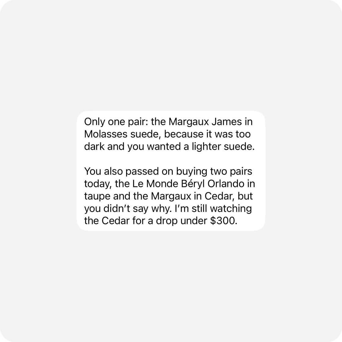 Asked which loafers you said no to, Soho says the Margaux James in Molasses suede, because it was too dark and you wanted a lighter suede, and that it’s still watching the Margaux in Cedar for a drop under $300.