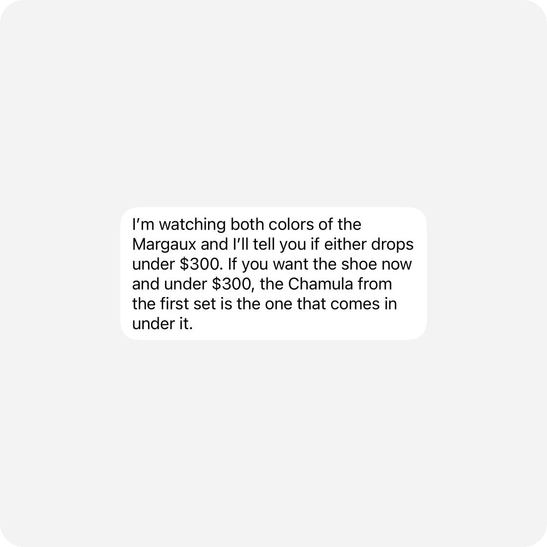 Soho: I’m watching both colors of the Margaux and I’ll tell you if either drops under $300.